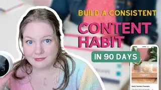 How to Create a Consistent Content Habit in 90 Days