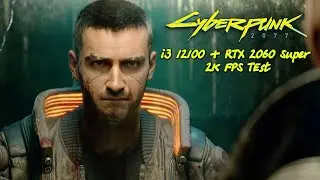 Cyberpunk 2077 2K FPS Test i3 12100 RTX 2060 Super