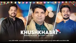 Khushkhabri  by Karis Masih & Aziz Masih Ft. Nehemiah Bahadur || Christmas 2023 || 4K