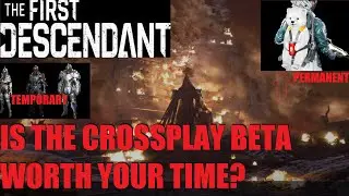 [THE FIRST DESCENDANT] Should You Play The Crossplay Beta? Which Loot Carries Over