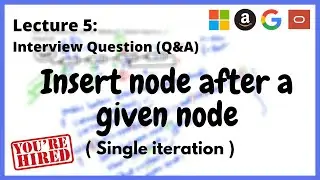 Technical Interview: Part 5: Linked List - Inserting a node after a given node in Linked List