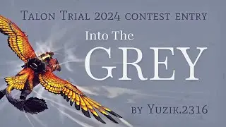 𝐈𝐧𝐭𝐨 𝐓𝐡𝐞 𝐆𝐫𝐞𝐲 // 'Talon Trial' July 2024 Contest Entry