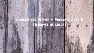 LibreOffice Writer - Párrafo: Área II (Ajustes de Color)