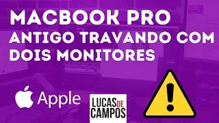 Problema no Macbook pro antigo travando com monitores e telas adicionais resolvido