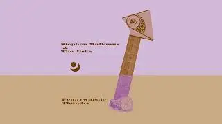 Stephen Malkmus & The Jicks - Pennywhistle Thunder