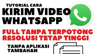 Cara Kirim Video Whatsapp Tidak Terpotong Kualitas Tinggi Ukuran File besar