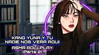 Kang Yuna - No One Will See Us Here / ASMR ROLEPLAY (Part 2)