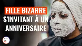 Fille Mystérieuse S'Invitant À Une Fête D'Anniversaire | @DramatizeMeFrance