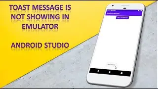 Android Toast Message Is Not Showing in Emulator || toast not working in android studio 2021