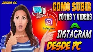 Como Subir Fotos y Videos a Instagram desde  el PC 2019