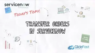 Transfer Orders in ServiceNow | ServiceNow Tutorials