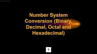 Number System Conversion (Binary, Decimal, Octal and Hexadecimal)