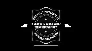 A Change Is Gonna Come & Tennessee Whiskey (Mashup Cover) by Sam Cook & Chris Stapleton