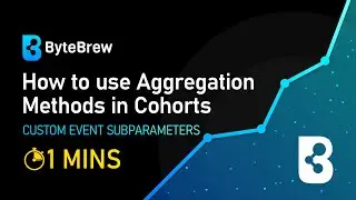 How to use Aggregation Methods on Custom Event Sub-Parameters in Cohorts in 1 Minute! | ByteBrew