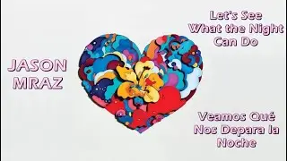 Let's See What The Night Can Do - Jason Mraz │Subtitulada al español │English Lyrics