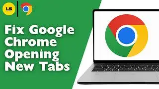 How To Fix Google Chrome Opening New Tabs (2026)