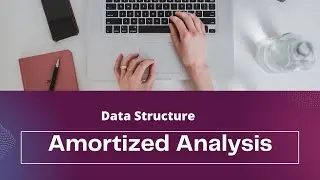 Amortized Analysis | Data Structures