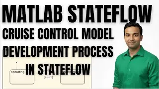 MATLAB TUTORIAL | STATEFLOW TUTORIAL | CRUISE CONTROL MODEL DEVELOPMENT PROCESS IN STATEFLOW
