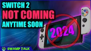 Nintendo Switch 2 WILL NOT RELEASE In 2024: A Rant/Debate FT. 