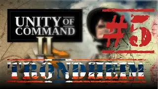 Unity of Command II Blitzkrieg #5 Тронхейм
