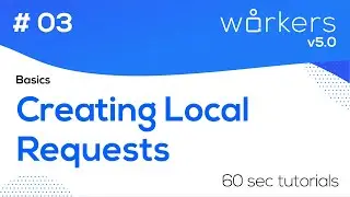 Creating Local Requests - Basics - Workers 5.0