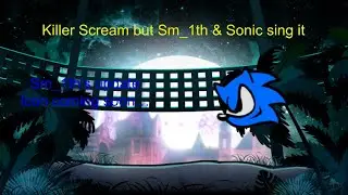 Killer Scream but @Super_EXE & Sonic sing it