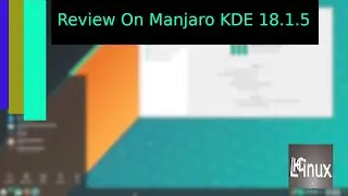 Review Manjaro KDE 18.1.5 - Better than EVER!!