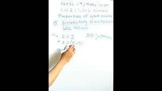 Distributivity of multiplication over addition :: properties of whole number / CH -2 : Whole Numbers