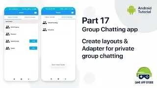 [Part17] Create layouts & Adapter for private group chatting | Game App Studio|