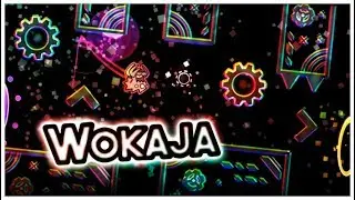 Wokaja by Alkatraz — Geometry Dash