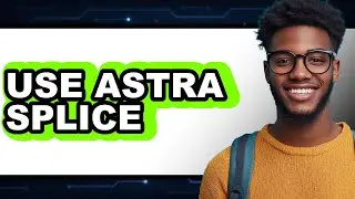 How to Use Astra Splice 2025 (The Only Way)