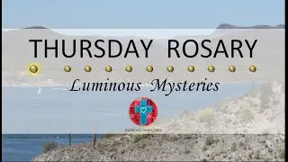 Thursday Rosary • Luminous Mysteries of the Rosary 💚 Distant Lake