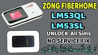 Zong Fiberhome Unlock All Network ✅| LM53QL|LM53SL | Fiberhome No Service Fix ✅
