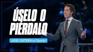 Úselo o Piérdalo | Joel Osteen