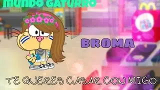 ¿te queres casar conmigo? broma mundo gaturro (gatu eve)