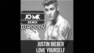 LOVE YOURSELF/ JUSTIN BIEBER CLUB REMIX/ DJROODY/ JO MK