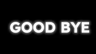 GOOD BYE