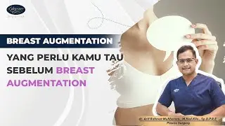 MAU BREAST AUGMENTATION? 7 HAL PENTING YANG PERLU DIKETAHUI SEBELUM  MELAKUKAN OPERASI PAYUDARA