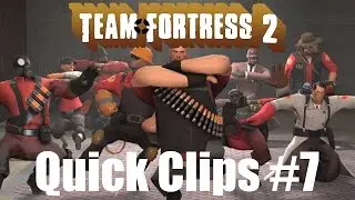 Team Fortress 2 - Quick Clips #7 [No commentary]