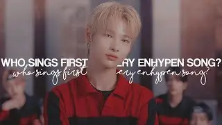 who sings first in every enhypen song?