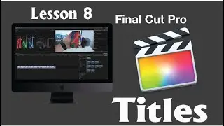 Creating titles in FCP X - Final Cut Pro X - 2020