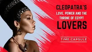 Cleopatrás Lovers - Love, Power and the Throne of Egypt.