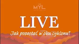 LIVE: Jak pozostawać w oku cyklonu?