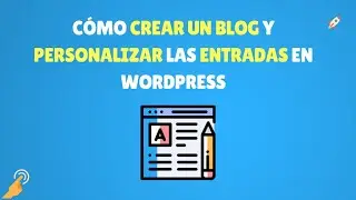 Cómo crear un blog y personalizar las entradas en WordPress ✅