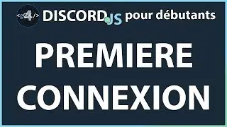 [4/??] Première connexion de notre bot | Développement Discord Bot pour débutants 2019