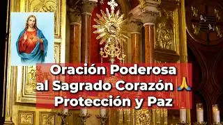 PROTECCIÓN y AMOR ❤️Oración al SAGRADO CORAZÓN de JESÚS - Alimento de Fe