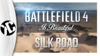 BF4 Is Beautiful - Ep 01 - Silk Road