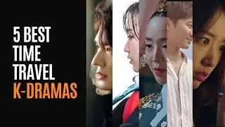 Top 5 Best Time Travel Korean Dramas | Best K-Dramas