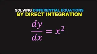 Intro to Solving Differential Equations By Direct Integration (Video No. 1)