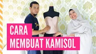 Cara Membuat Kamisol (Kemben / Bustier) bersama Andrie WS.